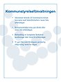 Inkommet ärende till kommunstyrelsen besvaras med bekräftelsebrev inom fem arbetsdagar.  Konsumentrådgivning ges direkt eller inom fem arbetsdagar.  Behandling av kompletta färdtjänstansökningar sker inom tio arbetsdagar.  Vi ger Dig som företagare personlig rådgivning inom tre dagar.
