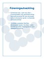 Kommunen ska i egen regi eller i Föreningsrådets regi genomföra årliga informationsmöten för alla föreningar och att information sprids via hemsida/informationsblad.  Vi noterar synpunkter från flera inkommande kanaler ex. brevlådor, e-post, utvärderingsmöten, föreningsmöten samt tjänstegarantierna etc. 